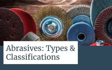Abrasives: Types and Classifications